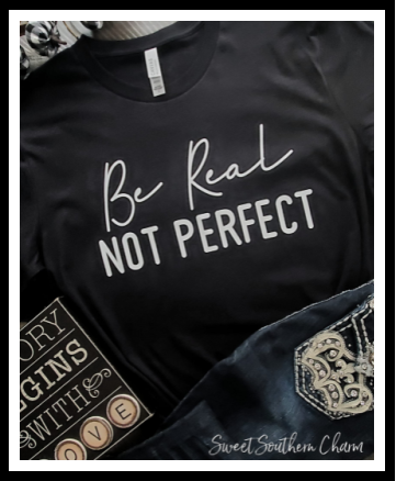 Be Real Not Perfect