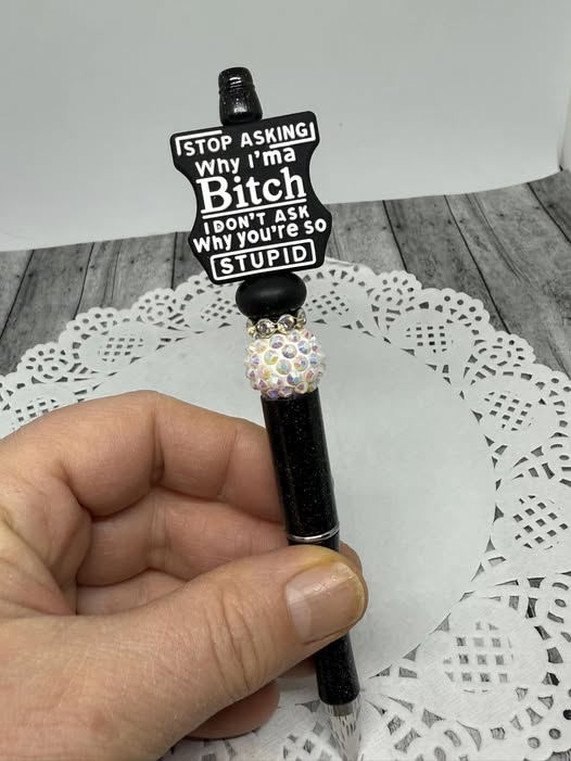 Stop Asking Why I'am a Bitch Beaded Pen-